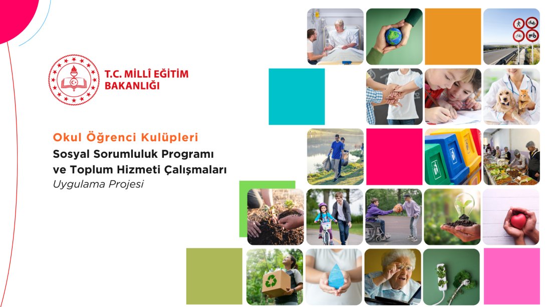 OKUL ÖĞRENCİ KULÜPLERİ SOSYAL SORUMLULUK PROGRAMI VE TOPLUM HİZMETİ ÇALIŞMALARI UYGULAMA PROJESİ